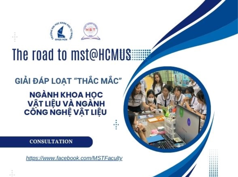 GIẢI ĐÁP LOẠT THẮC MẮC CỦA “TEEN THPT” VỀ NGÀNH KHOA HỌC VẬT LIỆU VÀ  NGÀNH CÔNG NGHỆ VẬT LIỆU TẠI MST@HCMUS