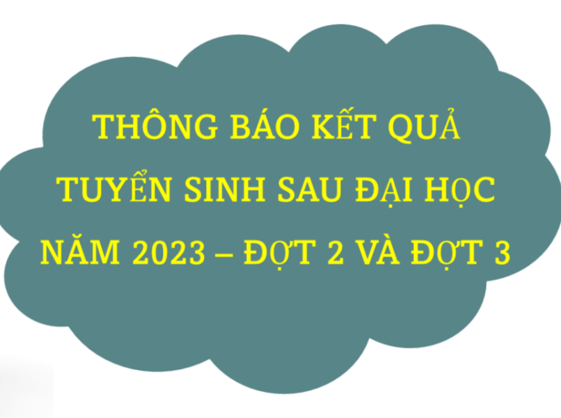 Kết quả tuyển sinh SĐH năm 2023 - Đợt 2 và Đợt 3