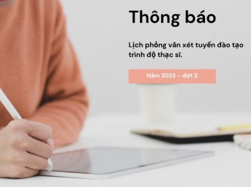 Thông báo lịch phỏng vấn xét tuyển đào tạo trình độ thạc sĩ năm 2023 – đợt 3