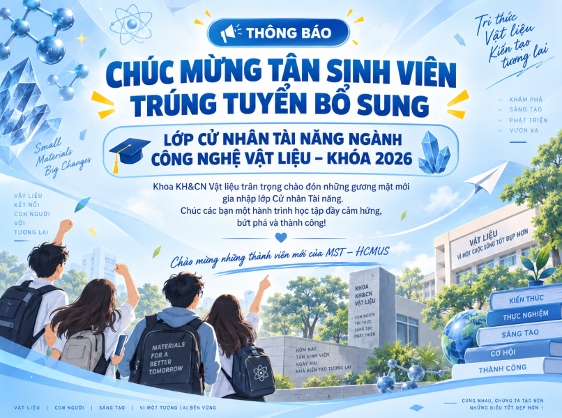 THÔNG BÁO TRÚNG TUYỂN BỔ SUNG LỚP CỬ NHÂN TÀI NĂNG NGÀNH CÔNG NGHỆ VẬT LIỆU KHÓA 2026
