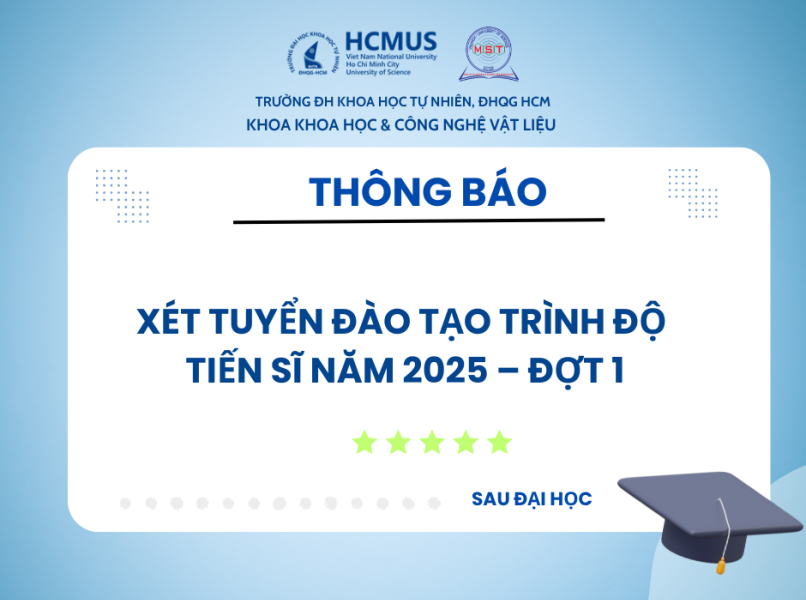 THÔNG BÁO XÉT TUYỂN ĐÀO TẠO TRÌNH ĐỘ TIẾN SĨ NĂM 2025 – ĐỢT 1 NGÀNH KHOA HỌC VẬT LIỆU