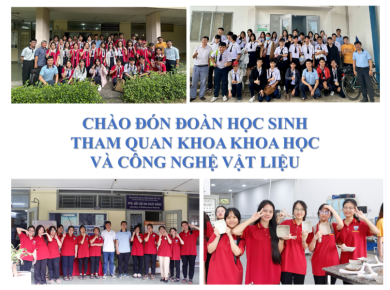 CHÀO ĐÓN ĐOÀN HỌC SINH THAM QUAN KHOA KHOA HỌC VÀ CÔNG NGHỆ VẬT LIỆU