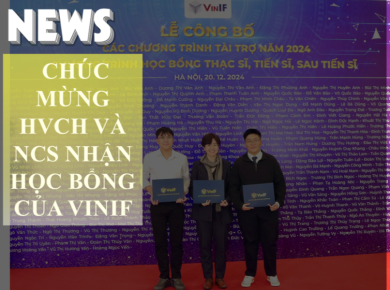  CHÚC MỪNG HVCH VÀ NCS NHẬN HỌC BỔNG CỦA VINIF 