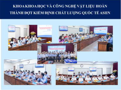 KHOA KHOA HỌC VÀ CÔNG NGHỆ VẬT LIỆU HOÀN THÀNH ĐỢT KIỂM ĐỊNH CHẤT LƯỢNG QUỐC TẾ ASIIN