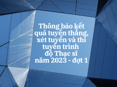 Thông báo kết quả tuyển thẳng, xét tuyển và thi tuyển trình độ Thạc sĩ năm 2023 – đợt 1