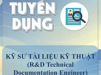 [TUYỂN DỤNG] KỸ SƯ TÀI LIỆU KỸ THUẬT (R&D Technical Documentation Engineer)